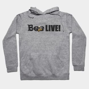 Bee Live! Hoodie